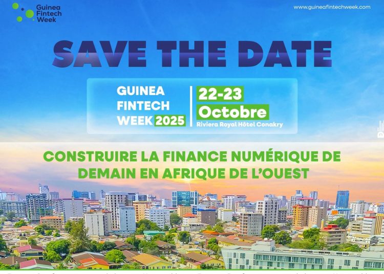 Guinea FinTech Week 2025 : Conakry au cœur de l’inclusion financière et de l’innovation en Afrique de l’Ouest